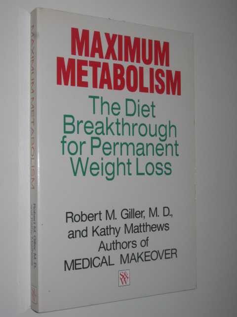Maximum Metabolism : The Diet Breakthrough for Permanent Weight Loss
