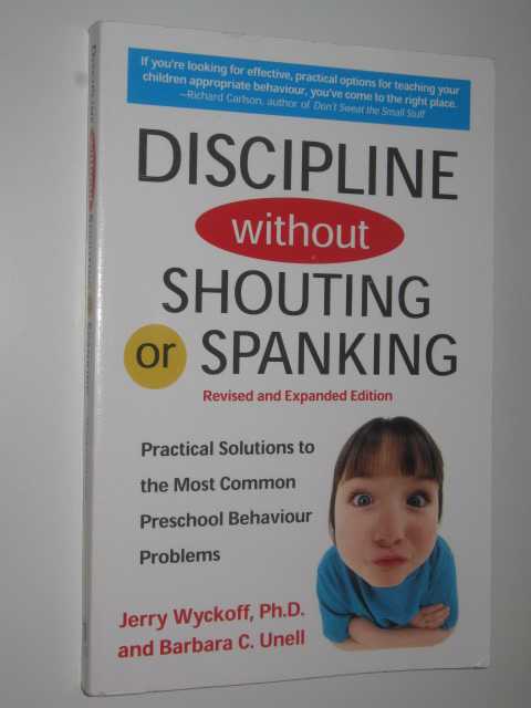 Discipline Without Shouting or Spanking : Practical Solutions to the Most Common Preschool Behaviour Problems