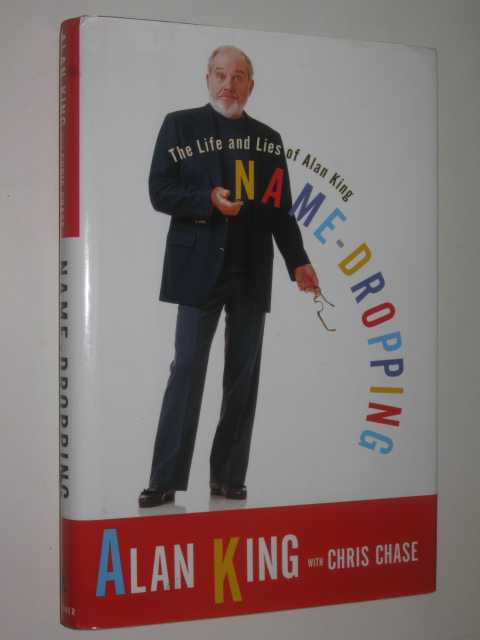 Name-Dropping : The Life and Lies of Alan King