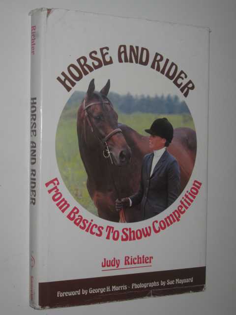 Horse and Rider : From Basics to Show Completion