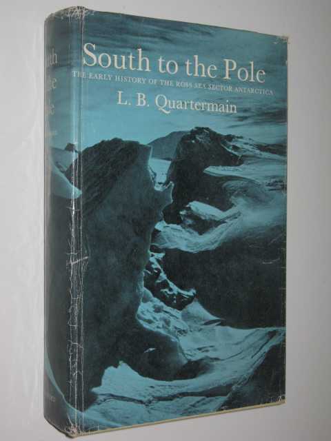South to the Pole : The early history of the Ross Sea Sector, Antarctica