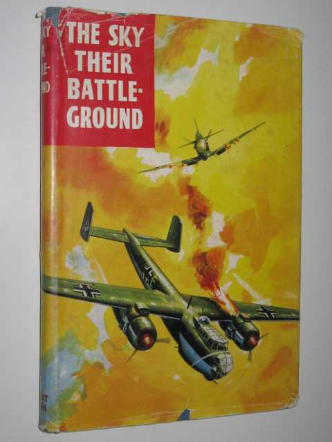 The Sky Their Battleground : True Adventure Stories from the RAF Flying Review