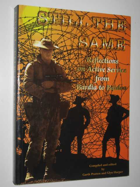 Still the Same : Reflections on Active Service from Bardia to Baidoa