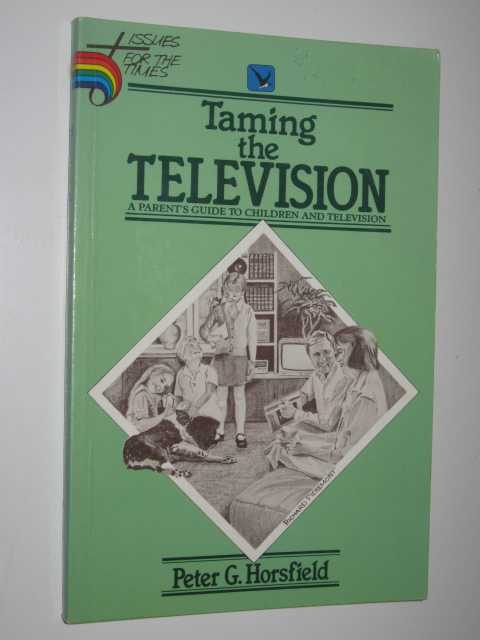 Taming The Television : A Parents Guide To Children & Television.