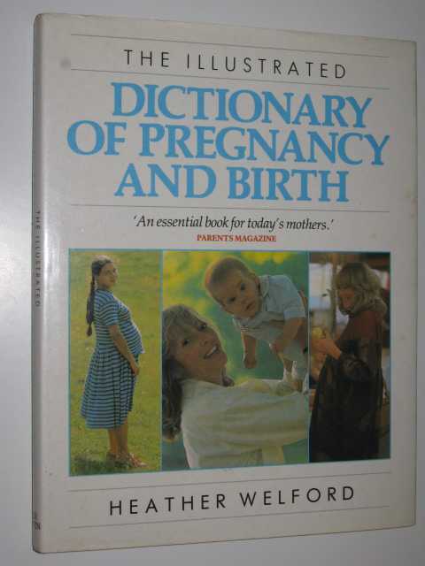 The Illustrated Dictionary of Pregnancy and Birth