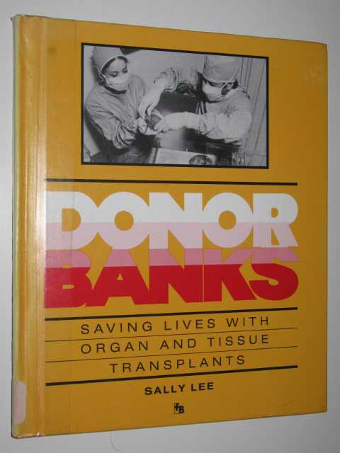 Donor Banks : Saving Lives With Organ and Tissue Transplants