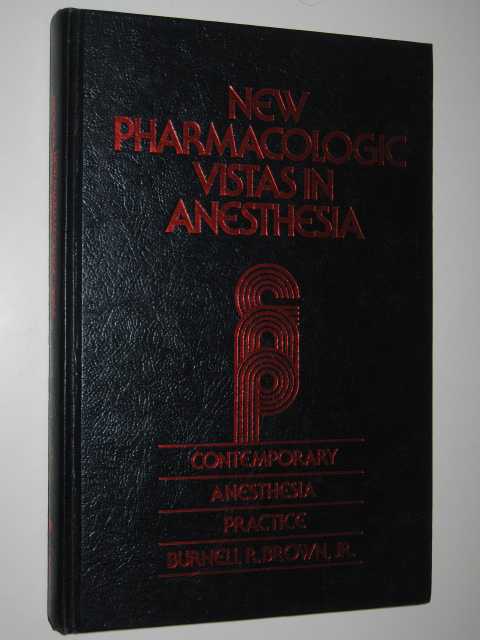 New Pharmacologic Vistas in Anesthesia : Contemporary Anesthesia Practice