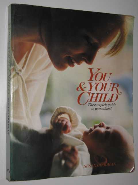 You and Your Child : The complete Guide to Parenthood