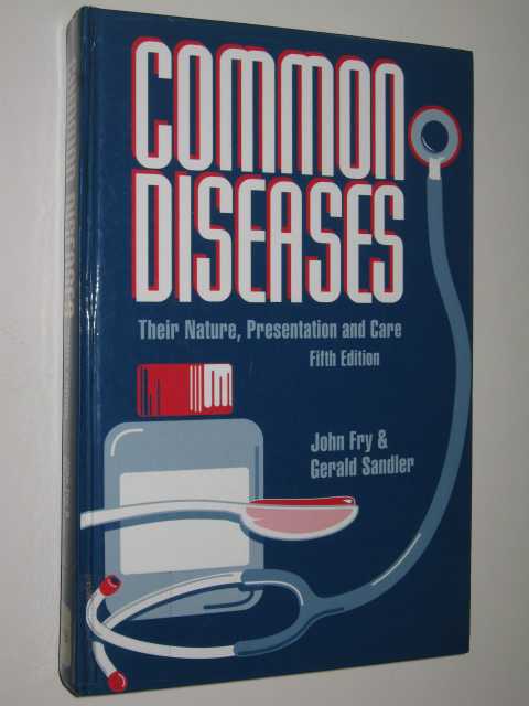 Common Diseases : Their Nature, Presentation And Care