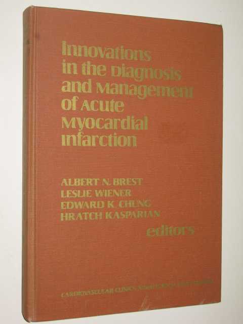 Image for Innovations In The Diagnosis And Management Of Acute Myocardial Infarcation Innovations In The Diagnosis And Management Of Acute Myocardial Infarcation