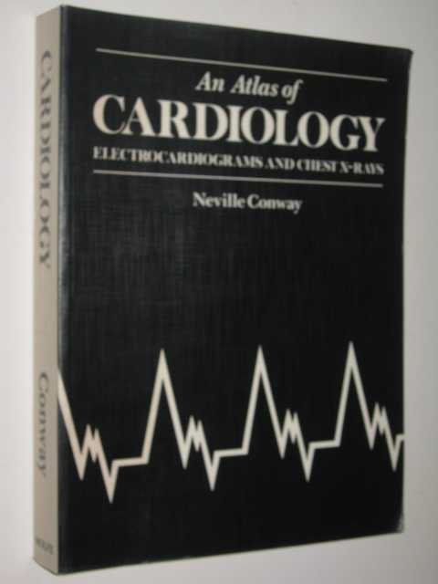 An Atlas Of Cardiology, Electrocardiograms And Chest X-Rays
