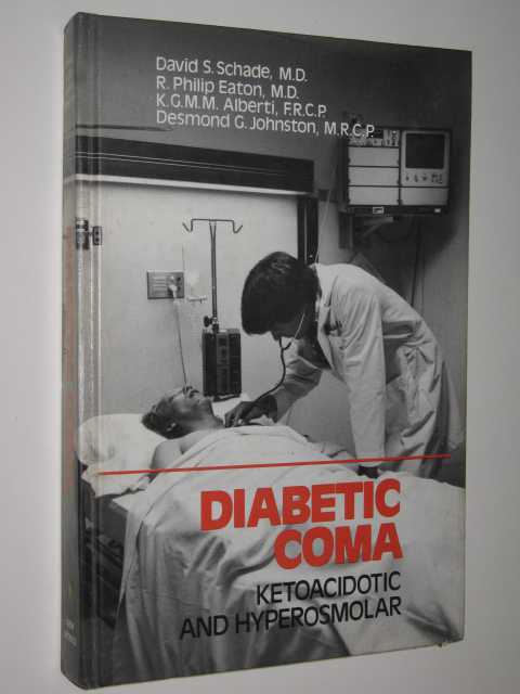 Diabetic Coma : Ketoacidotic And Hyperosmolar