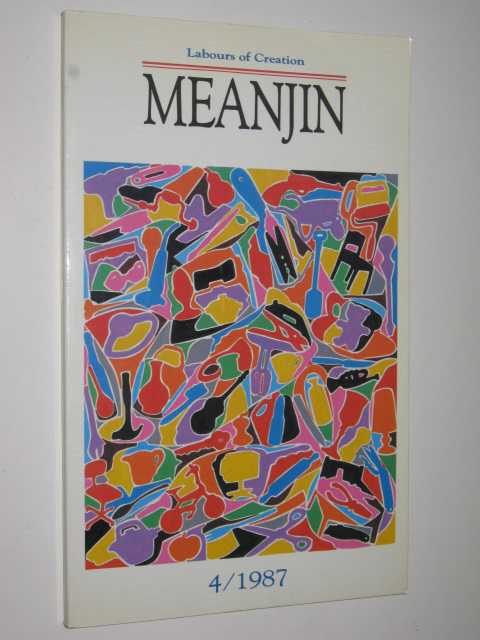 Labours Of Creation : Meanjin 4/1987