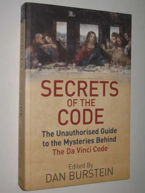 Secrets Of The Code : The Unauthorised Guide To The Mysteries Behind The Da Vinci Code
