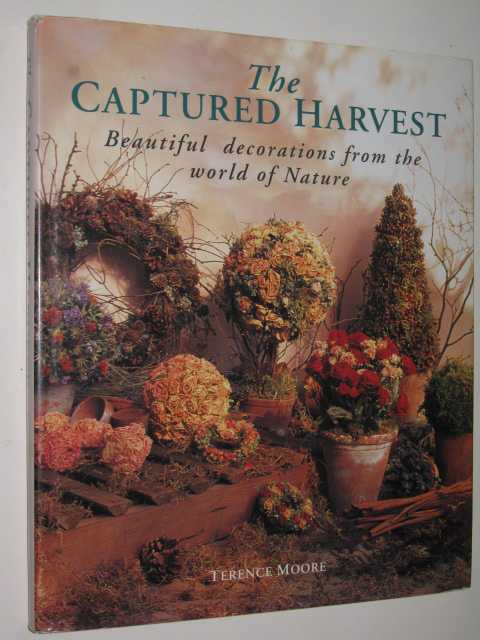 The Captured Harvest : Beautiful Decorations From The World Of Nature