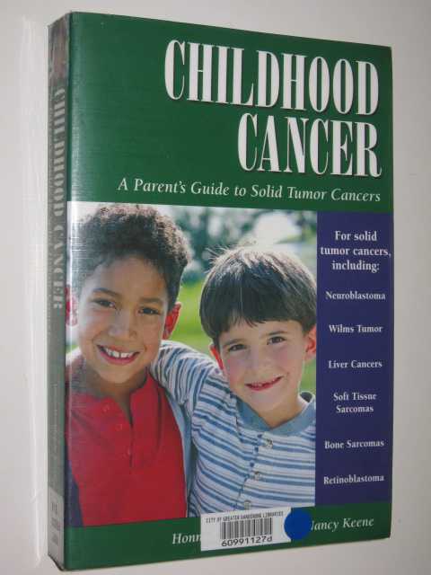 Childhood Cancer : A Parent's Guide To Solid Tumor Cancers