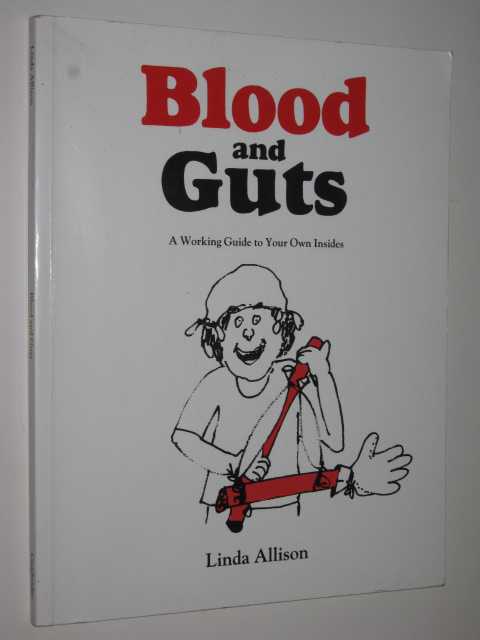 Blood And Guts : A Working Guide To Your Own Insides