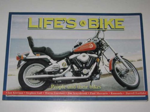 Life's a Bike : People and Their Bikes