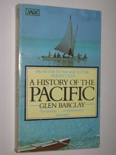 A History Of The Pacific From The Stone Age To The Present Day