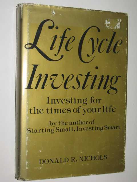 Life Cycle Investing : Investing For The Times Of Your Life