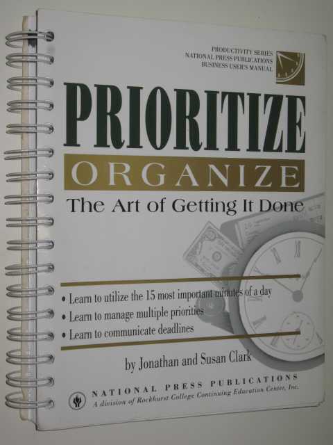 Prioritize Organize : The Art Of Getting It Done