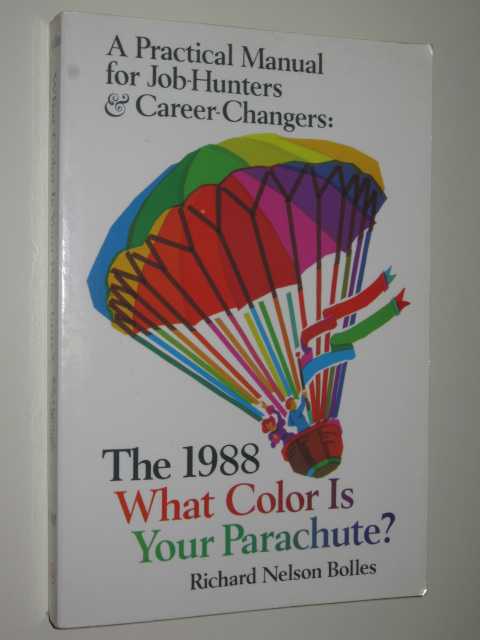 The 1988 What Color Is Your Parachute A Practical Manual For Job Hunters & Career Changers