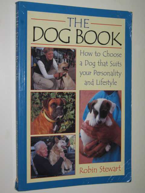 The Dog Book : How To Choose A Dog That Suits Your Personality & Lifestyle