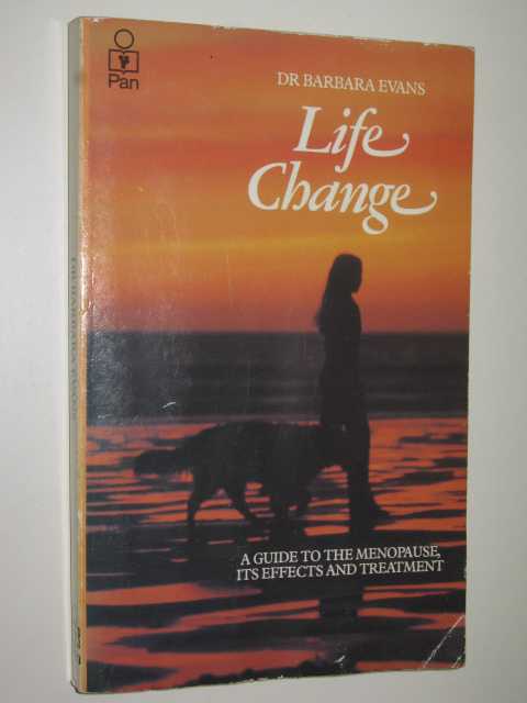 Life Change : A Guide To Menopause, Its Effects & Treatment