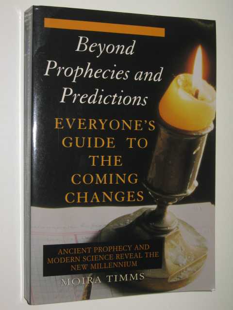 Beyond Prophecies & Predictions : Everyone's Guide To The Coming Changes