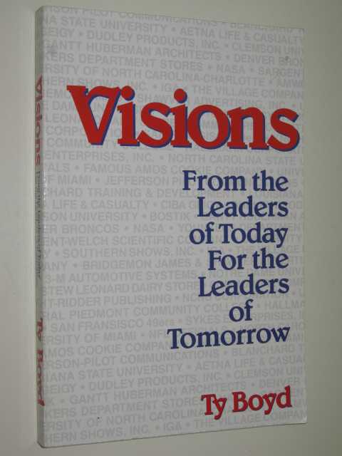 Visions : From The Leaders Of Today For The Leaders Of Tomorrow
