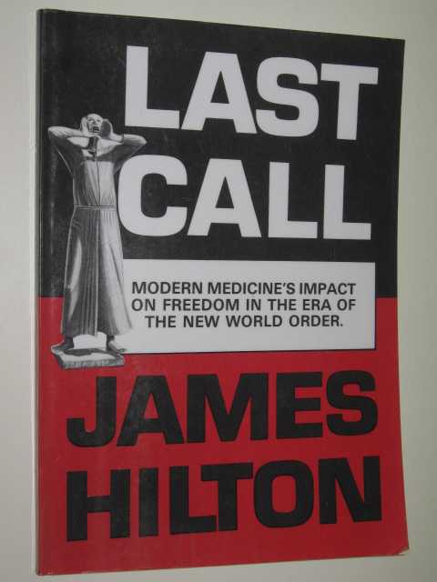 Last Call : Modern Medicine's Impact On Freedom In The Era Of The New World Order