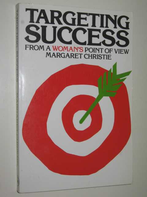 Targeting Success : from A Woman's Point Of View