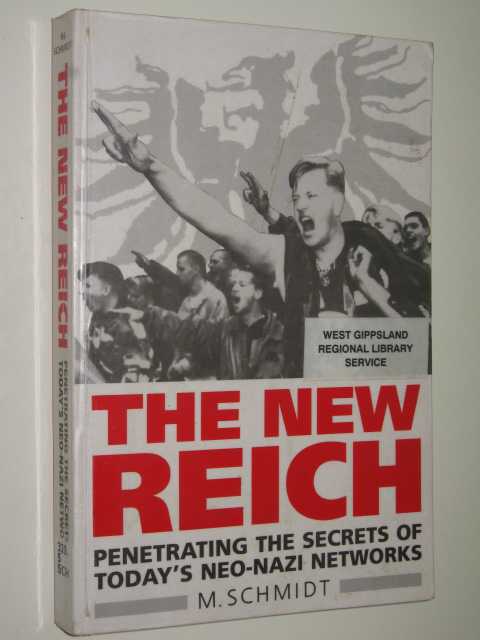 The New Reich : Penetrating The Secrets Of Today's Neo-Nazi Networks