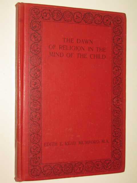 The Dawn Of Religion In The Mind Of The Child : A Study Of Child Life