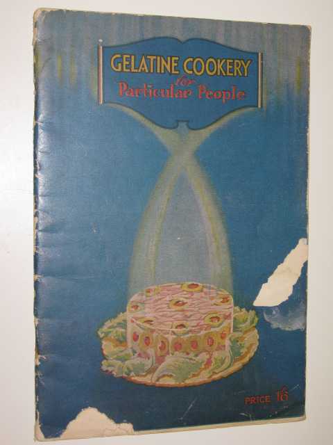 Gelatine Cookery For Particular People