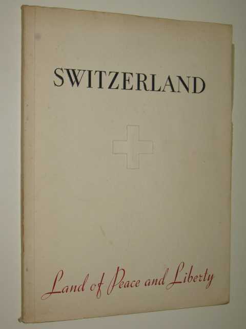 Switzerland : Land Of Peace & Liberty