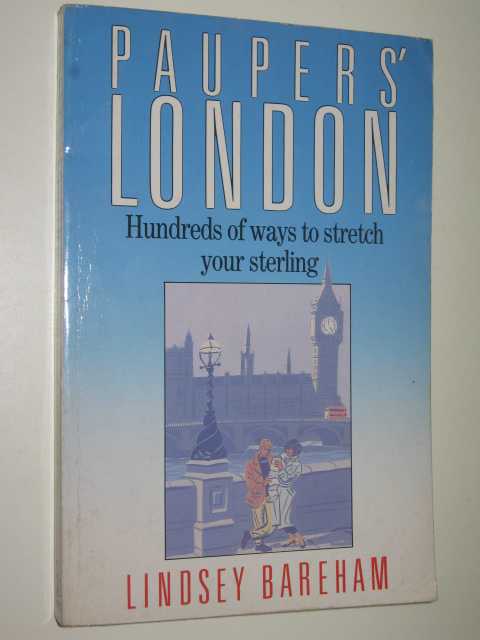 Paupers' London : Hundreds Of Ways To Stretch Your Sterling
