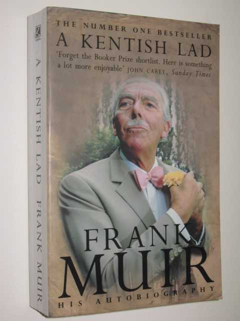 A Kentish Lad : The Autobriography Of Frank Muir