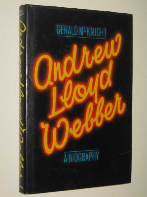 Andrew Lloyd Webber: A Biography