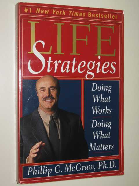 Life Strategies : Doing What Works, Doing What Matters
