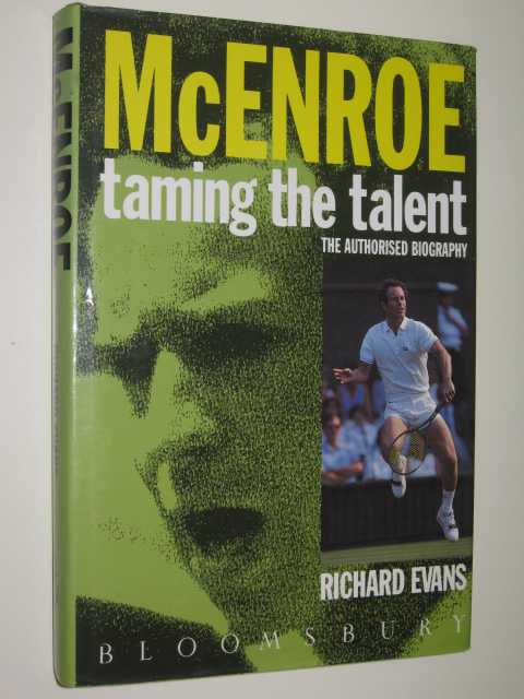 McEnroe: Taming The Talent : The Authorised Biography
