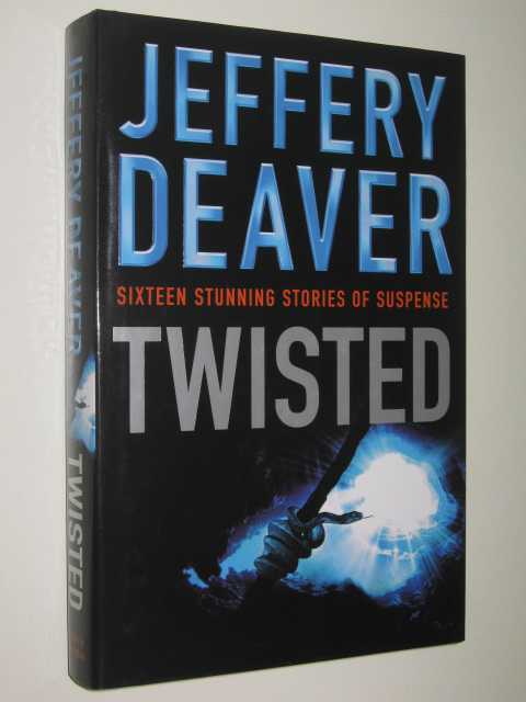 Twisted : The Collected Stories of Jeffery Deaver