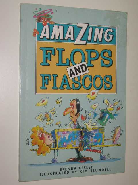 Amazing Flops and Fiascos