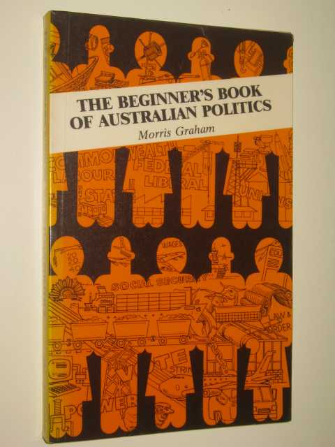 The Beginner's Book Of Australian Politics