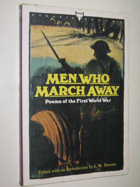 Men Who March Away : Poems Of The First World War