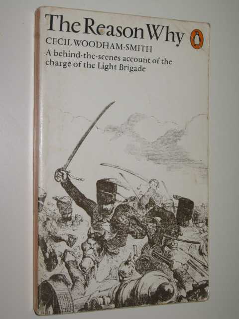 The Reason Why : A Behind-The-Scenes Account Of The Charge Of The Light Brigade