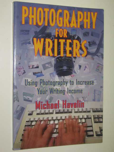 Photography For Writers : Using Photography To Increase Your Writing Income