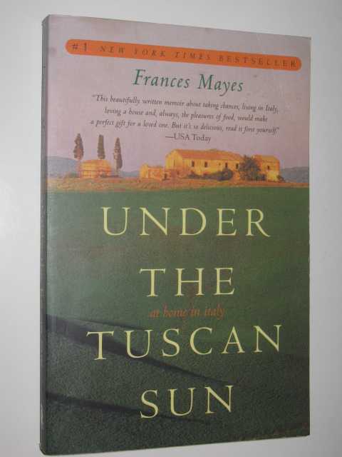 Under the Tuscan Sun : At Home in Italy