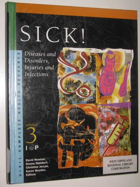Sick!: Diseases and Disorders, Injuries and Infections Vol 3 I to P