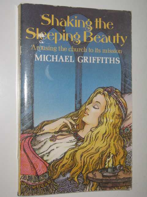 Shaking the Sleeping Beauty : Arousing the Church to Its Mission